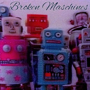 Broken Maschines