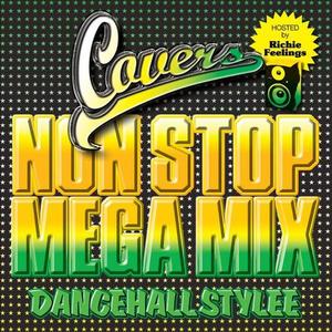 カヴァーズ－ノン・ストップ・メガ・ミックス ダンスホール・スタイリー (COVERS - NON STOP MEGA MIX DANCEHALL STYLEE)