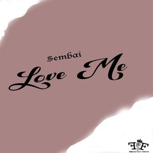 Love Me (feat. Sembai)
