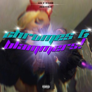 Chromes & Blammers! (Explicit)