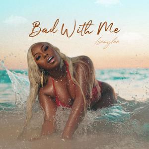 Bad with Me