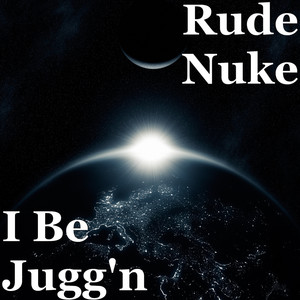 I Be Jugg'n (Explicit)
