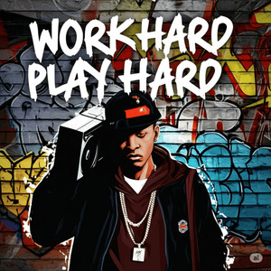 Work Hard Play Hard (Explicit)