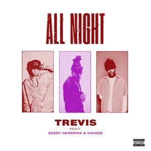 All Night (feat. Seddy Hendrinx & Kayode) [Explicit]