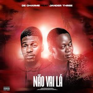 NÃO VAI LÁ (feat. De Charme & Jander Three)