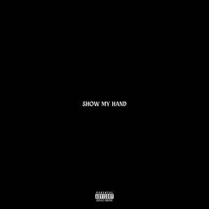 Show My Hand (Explicit)