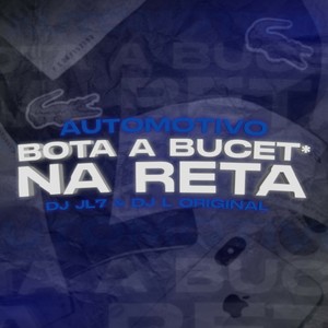 Automotivo - Bota a Bucet* na Reta (Explicit)