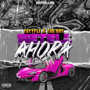 Metele Ahora(feat. The'Ray) (Explicit)