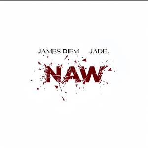 NAW (feat. JADE) (Explicit)