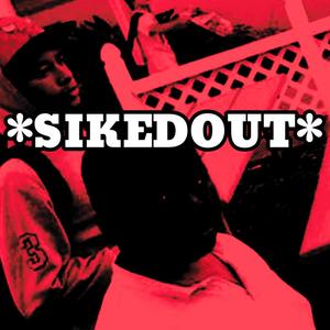 *SIKEDOUT* (Explicit)