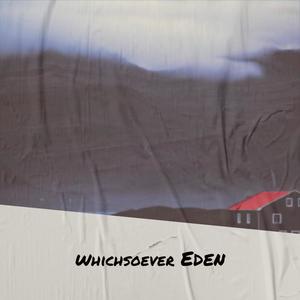 Whichsoever Eden