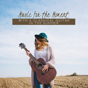 Music for the Moment: With a Classical Guitar in the Summer