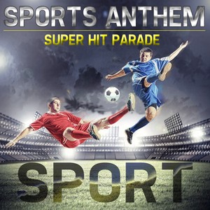 Sports Anthem, Vol. 1 (Super Hit Parade - Sport)