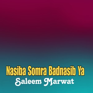 Nasiba Somra Badnasib Ya