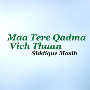 Maa Tere Qadma Vich Thaan