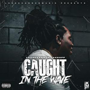 Caught In The Wave (Explicit)