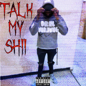 Talk my shii (Explicit)