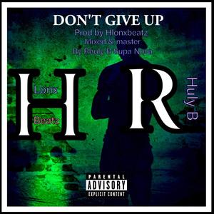 Don't give up (feat. Rhully Bee) [Explicit]