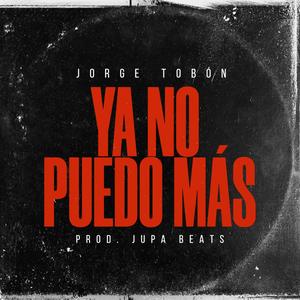 Ya No Puedo Más (feat. JupaBeats) [Explicit]