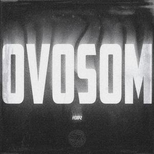 OVOSOM #EXP2 (Explicit)