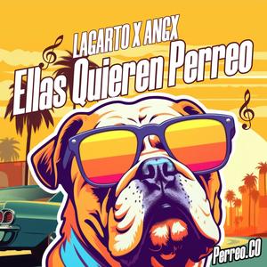 ELLAS QUIEREN PERREO (feat. LAGARTO)