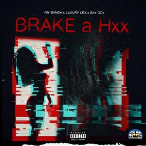 Brake a Hxx (feat. Luxury Lex & Bay Boy) [Explicit]