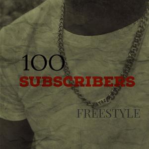 100 Subscribers Freestyle