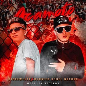 Acamoto (feat. Brunito Aquel Bacano)