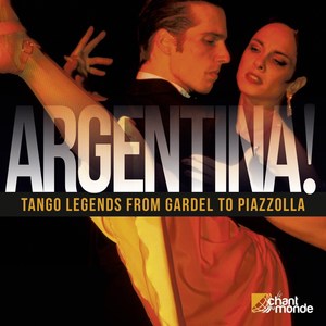 Argentina!: Tango Legends from Gardel to Piazzolla