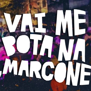 Vai Me Bota Na Marcone (Explicit)