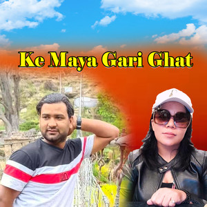 Ke Maya Gari Ghat