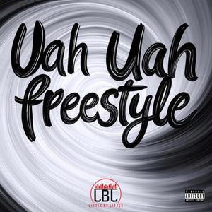 Uah Uah Freestyle (Explicit)