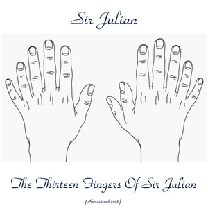 The Thirteen Fingers Of Sir Julian (Remastered 2018)