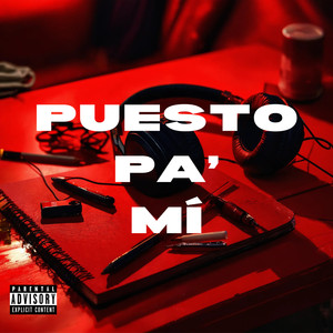 Puesto Pa' Mí (Explicit)