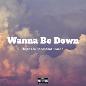 Wanna Be Down (feat. 3Grand) [Explicit]