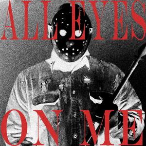 All eyes on me (Explicit)