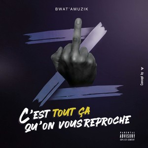 C'est tout ça qu'on vous reproche (Explicit)