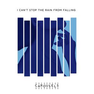 I Can't Stop the Rain from Falling