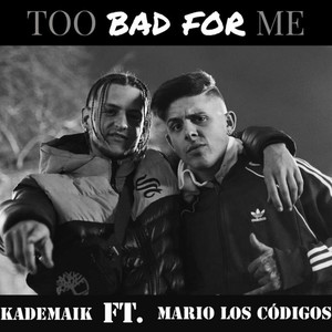 Too bad for me (Explicit)