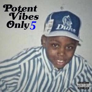 Potent Vibes Only 5 (Explicit)