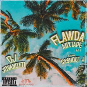 FLAwda Mixtape Vol. 1 Featuring Cashout J (Explicit)