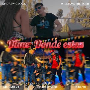 Dime donde estas (feat. williams hilfiger & giovany 23)