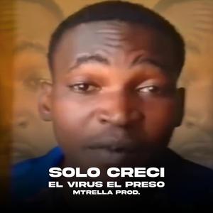 SOLO CRECÍ (feat. Fonetica Studio & El Virus El Preso) (Explicit)