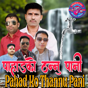 Pahad Ko Thannu Pani