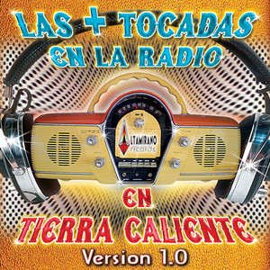 Las + Tocadas En La Radio en Tierra Caliente