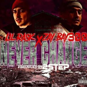 Never change(feat. Lil Rask) (Explicit)