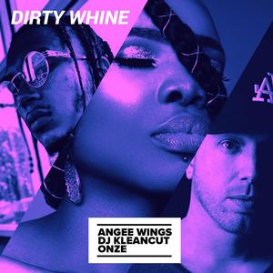 Dirty Whine(feat. DJ Kleancut & Onzé)
