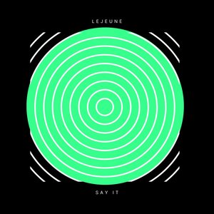 LeJeune - Say It (Radio Edit)