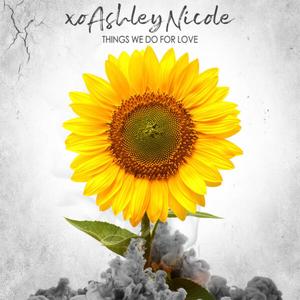 Ashley Nicole(Things We Do For Love)