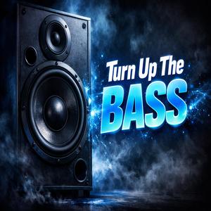 Turn Up The Bass